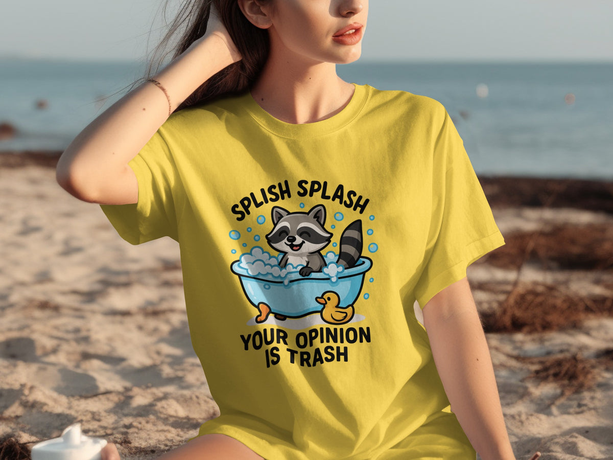 Splish Splash Your Opinion Is Trash T-shirt