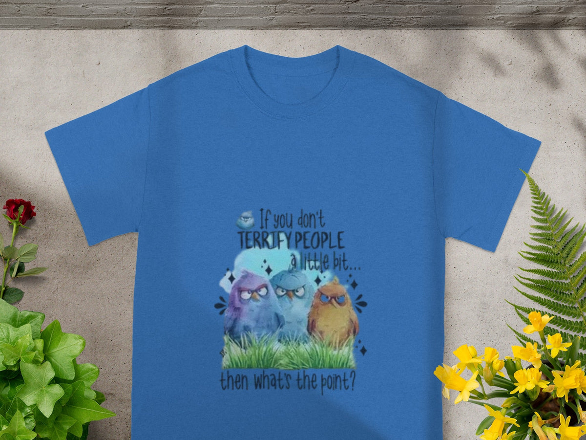 If you don't TERRIFY PEOPLE a little bit graphic shirt