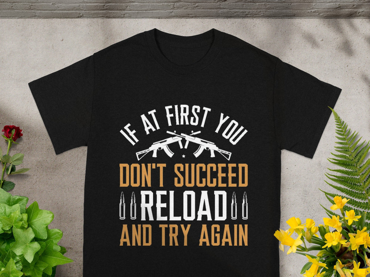 If At First You Don't Succeed Reload And Try Again Shirt
