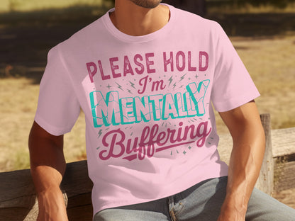 Please Hold I'm Mentally Buffering Graphic Tee
