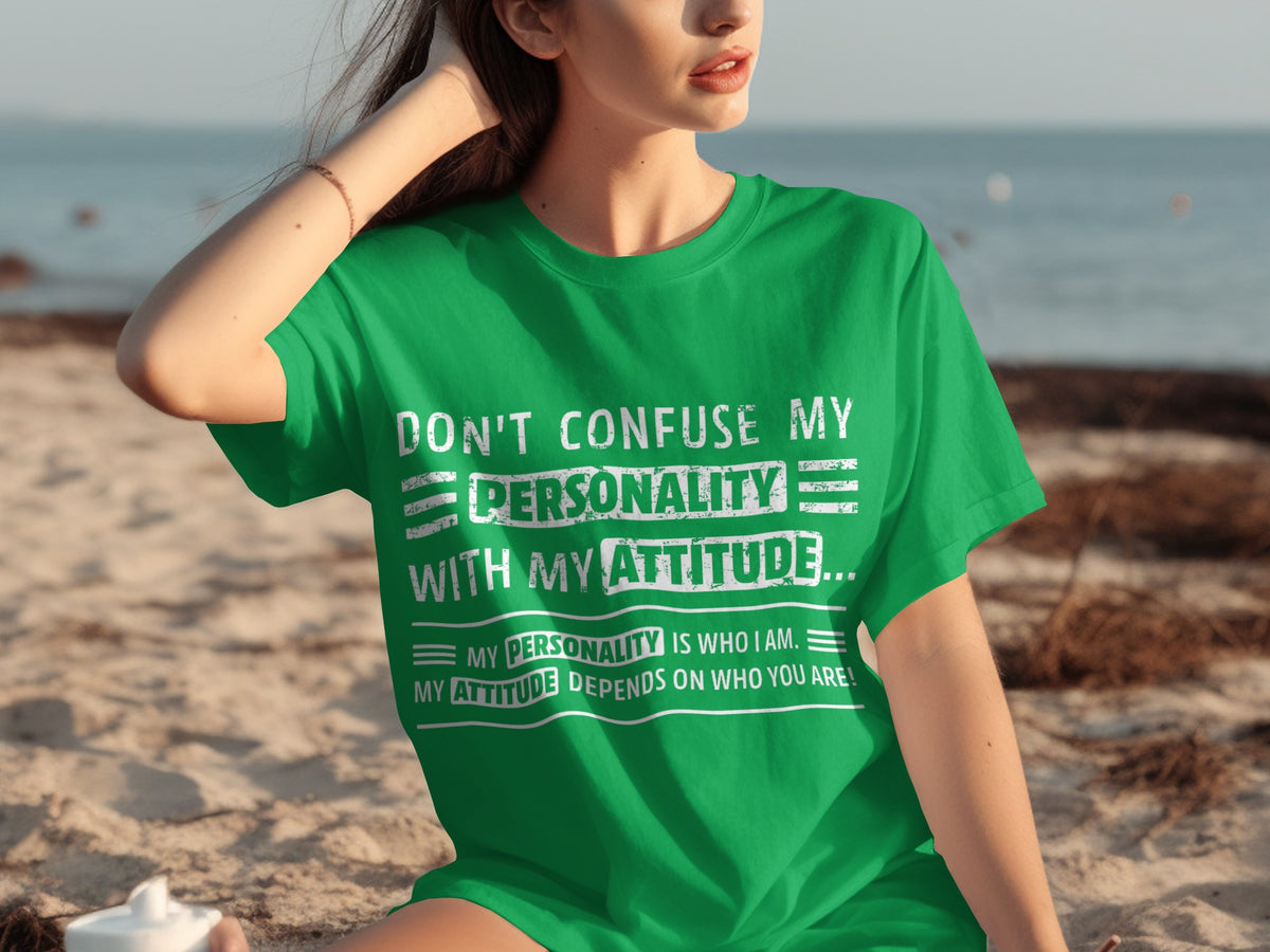 Don't Confuse My Personality With My Attitude Shirt