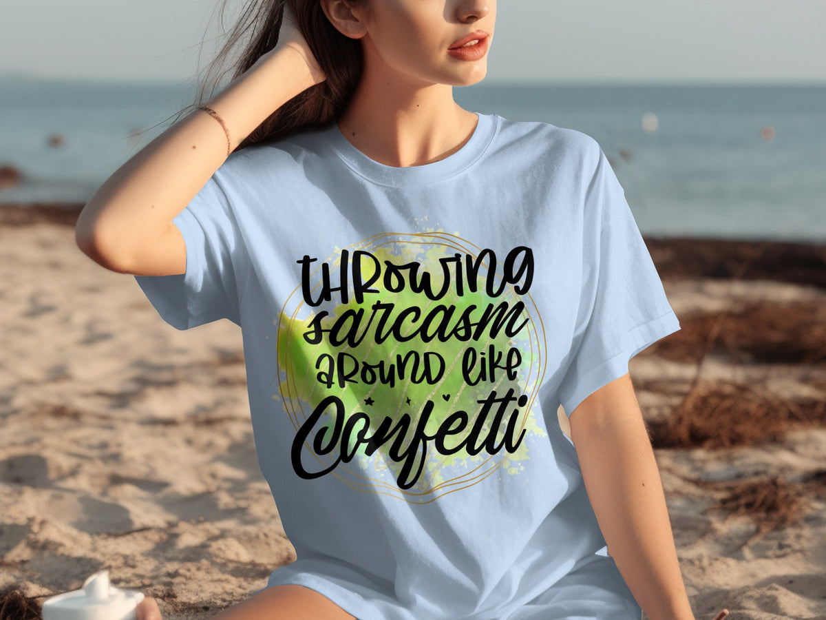 Throwing Sarcasm Around Like Confetti T-Shirt