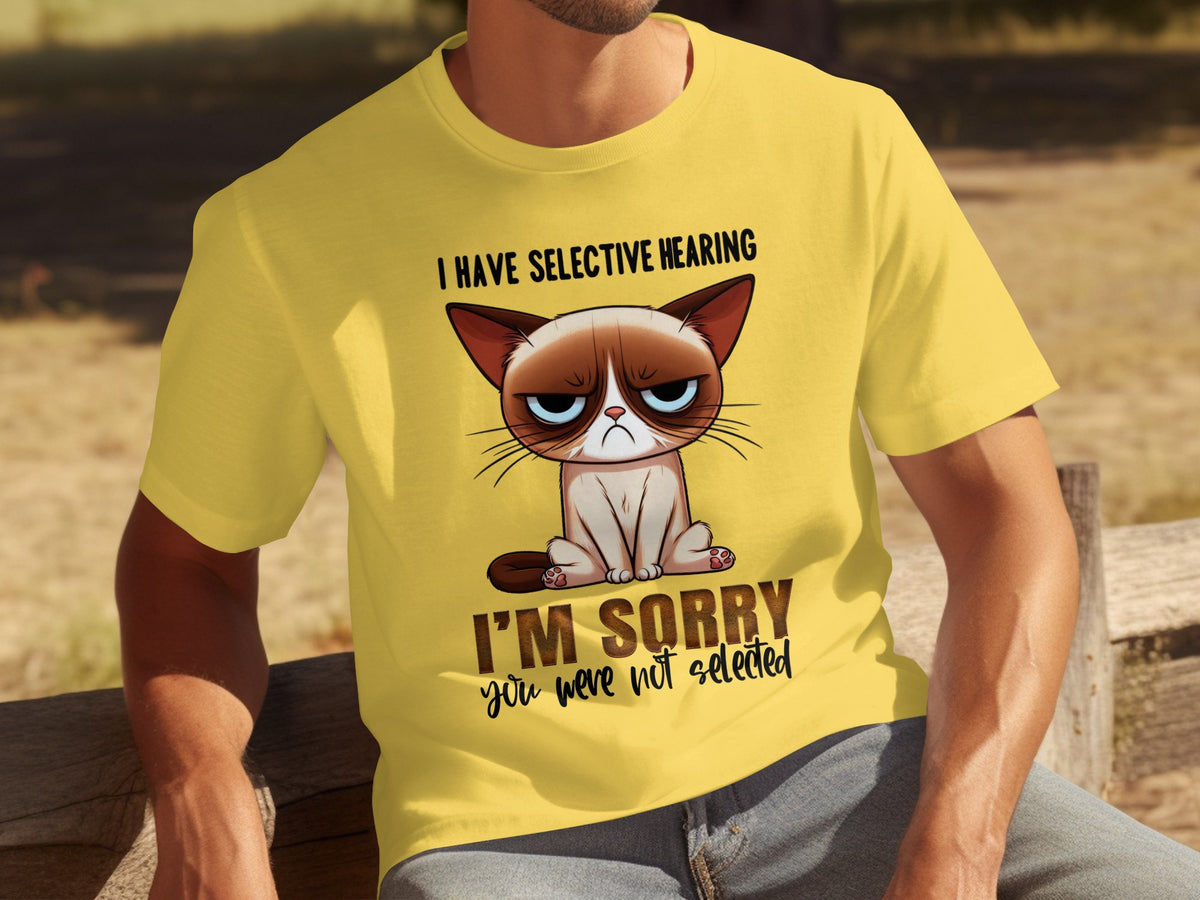 I Have Selective Hearing I'm Sorry Cat T-shirt
