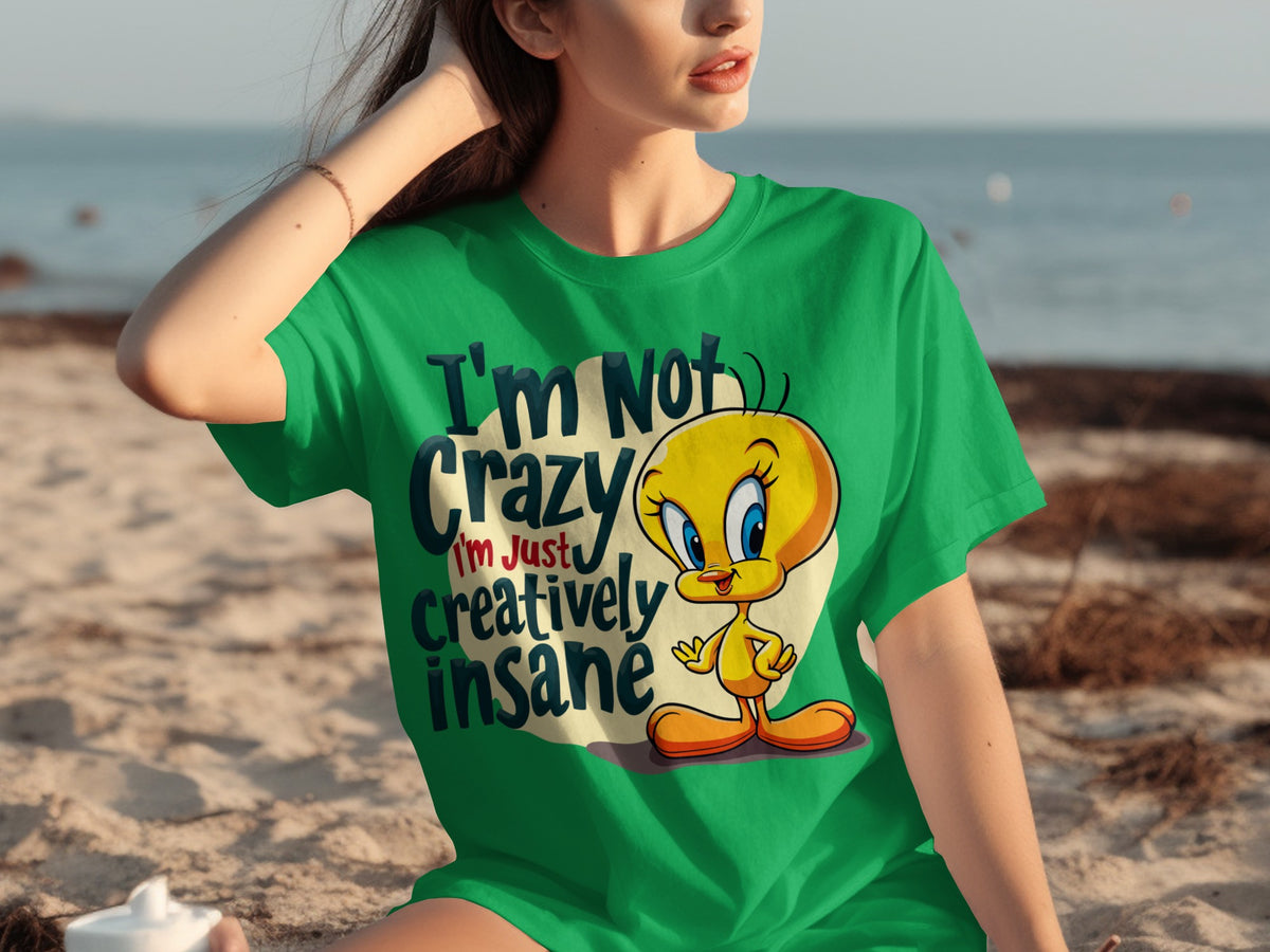 I'm Not Crazy I'm Just Creatively Insane T-shirt