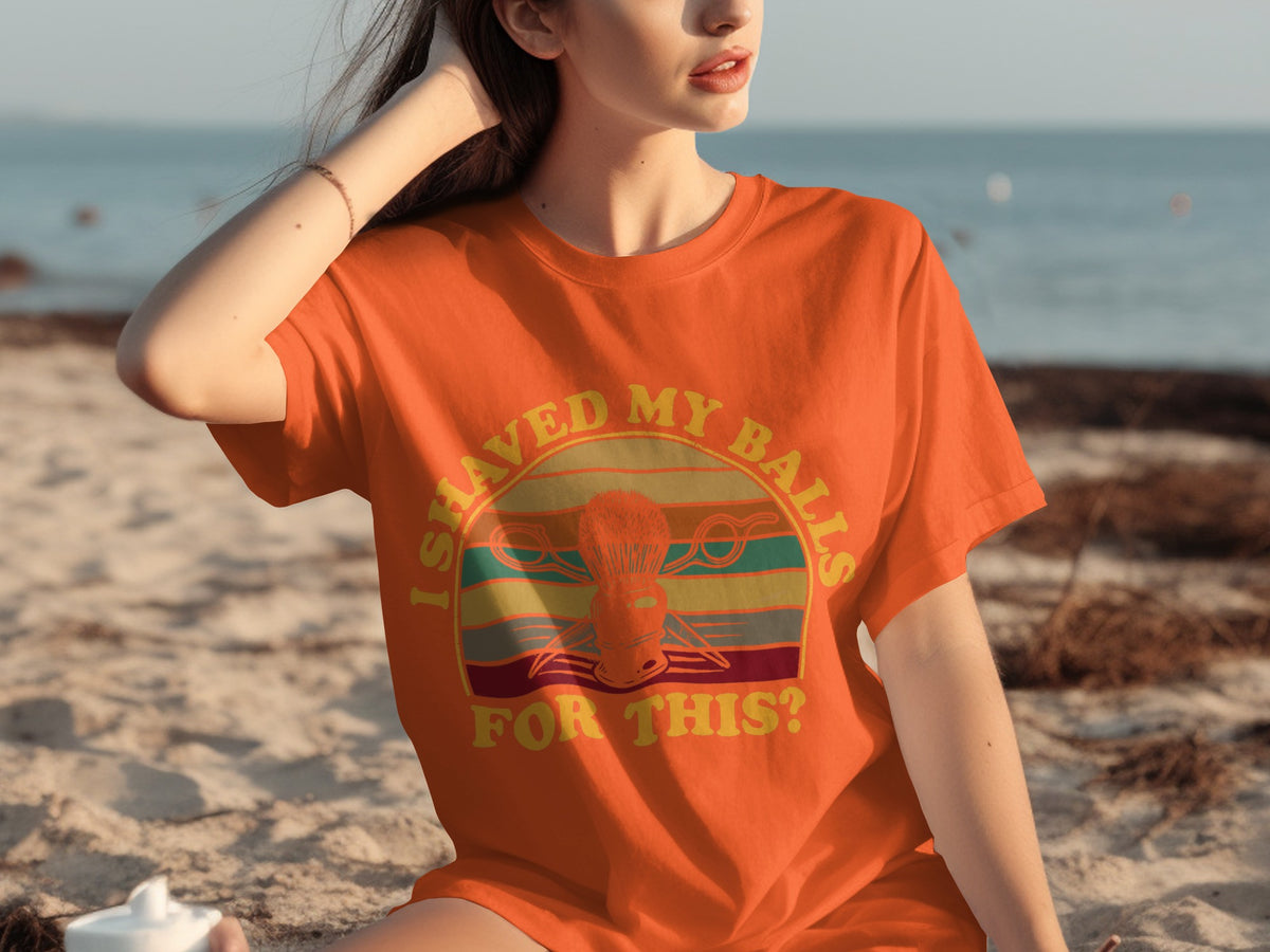 I Shaved My Balls For This Funny Graphic T-shirt