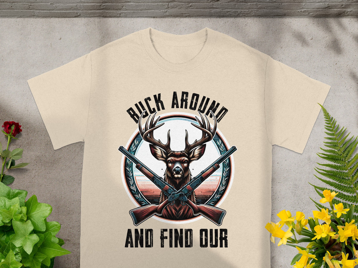 Deer with crossed rifles, graphic in circle, text "BUCK AROUND AND FIND OUR."