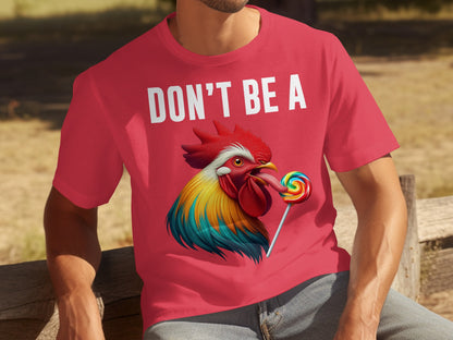 Don't Be A Rooster With Lollipop Graphic Tee Shirt