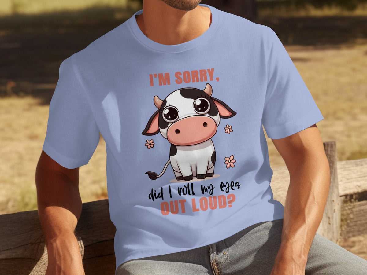 I'm Sorry Did I Roll My Eyes Out Loud Shirt