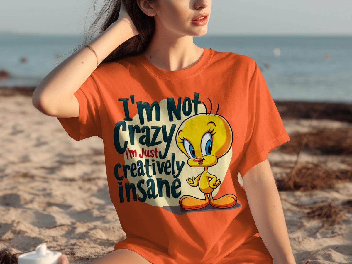 I'm Not Crazy I'm Just Creatively Insane T-shirt