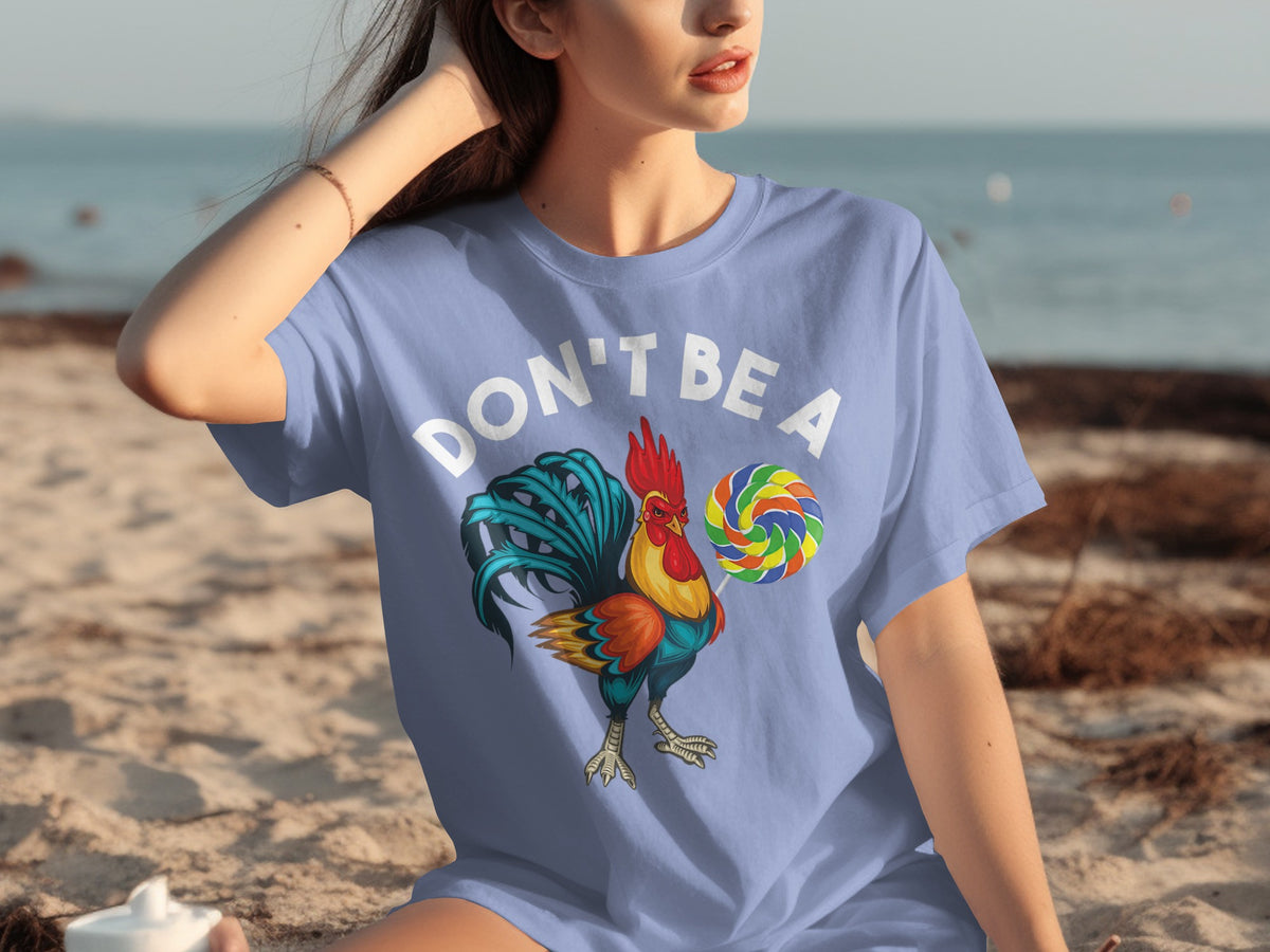 Don't Be A Rooster T-shirt with Colorful Lollipop Design
