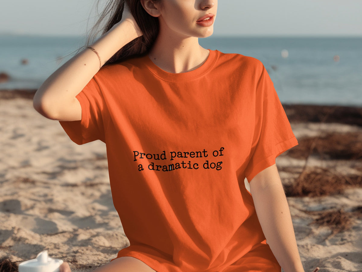 Proud parent of a dramatic dog statement shirt