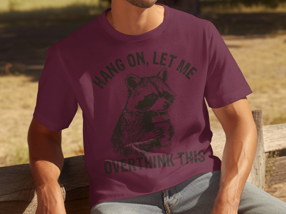 Hang On Let Me Overthink This Graphic Tee Shirt