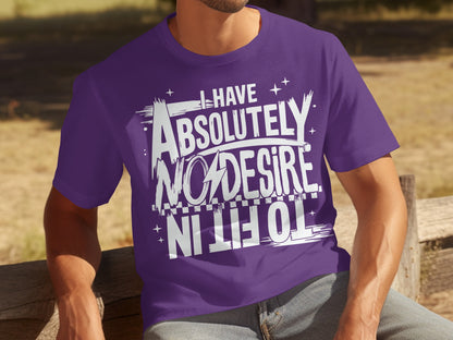 I Have Absolutely No Desire To Lift T-Shirt