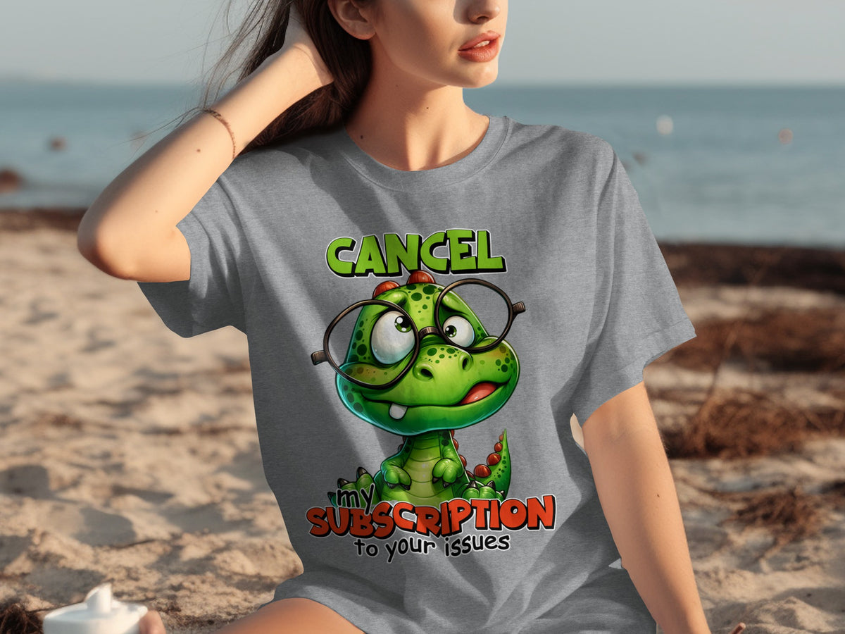 Cancel My Subscription to Your Issues T-Shirt