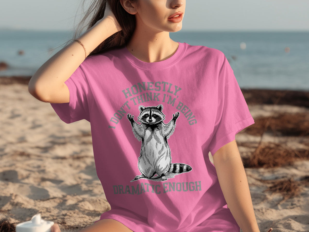 Honestly I Don't Think I'm Being Dramatic Enough Shirt