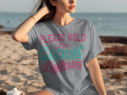 Please Hold I'm Mentally Buffering T-shirt