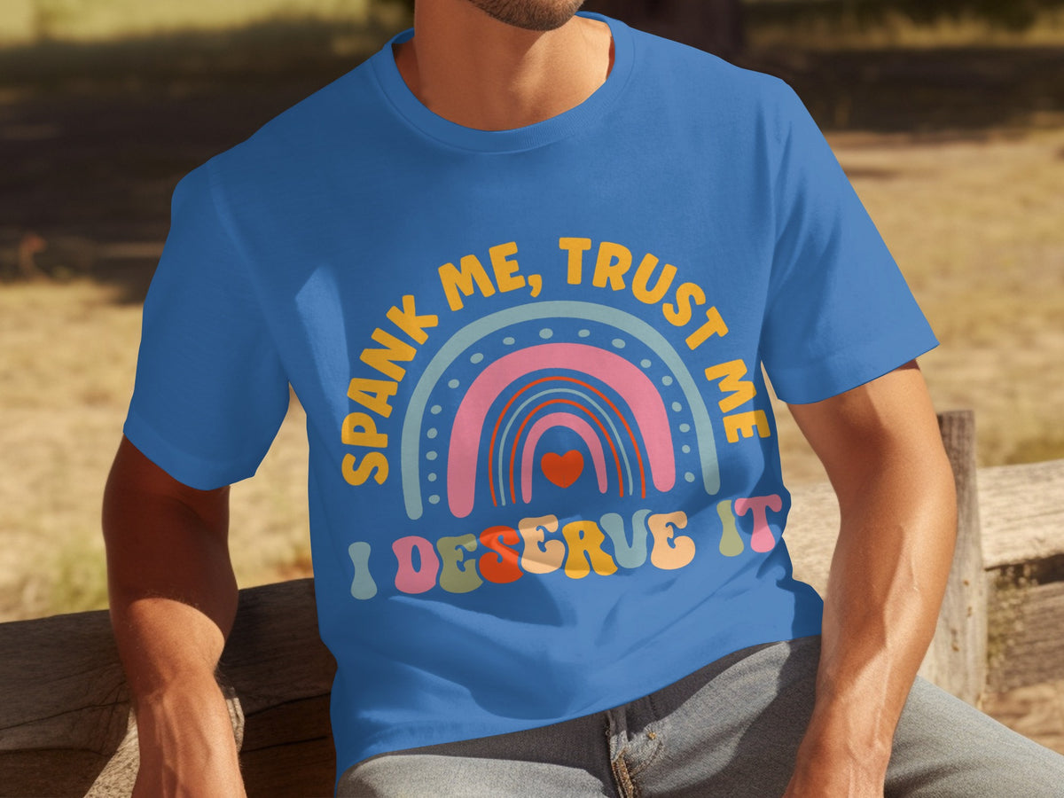 Spank Me Trust Me I Deserve It Rainbow T-shirt