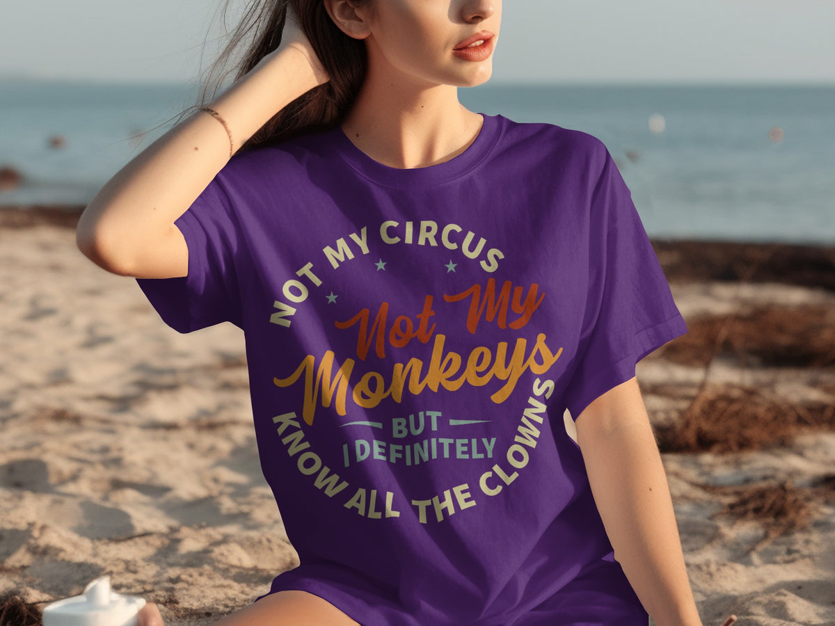 Not My Circus Not My Monkeys Funny Quote Tshirt