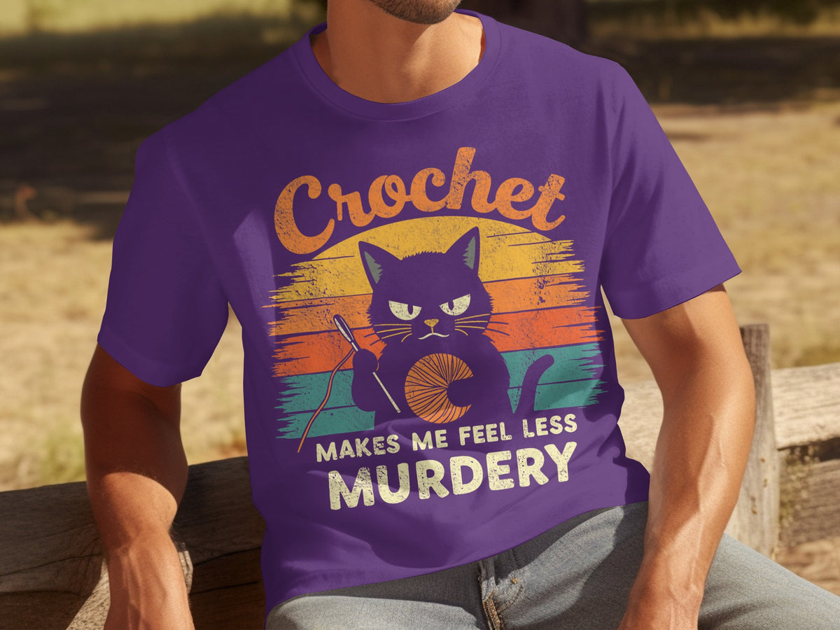 Crochet Makes Me Feel Less Murdery Funny Shirt