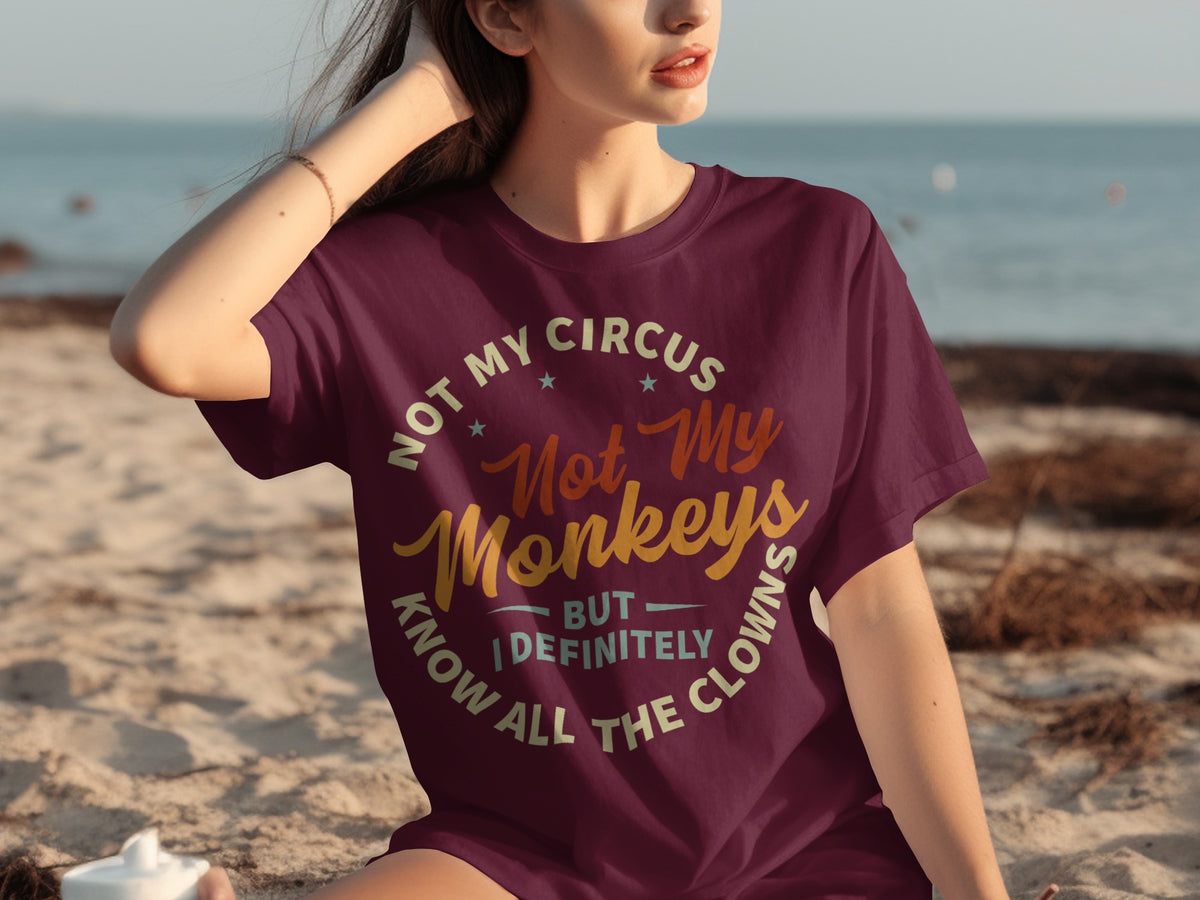 Not My Circus Not My Monkeys Funny T-Shirt