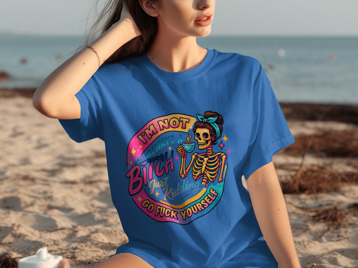 I'm Not Always A Bitch Sarcastic Graphic Tee