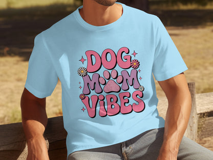 Dog Mom Vibes T-Shirt for Dog Lovers Gift Item
