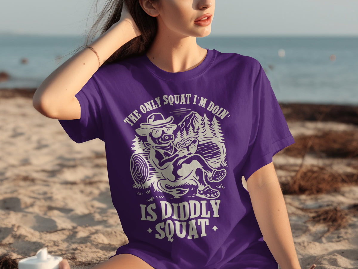 The Only Squat I'm Doin Is Diddly Squat T-shirt