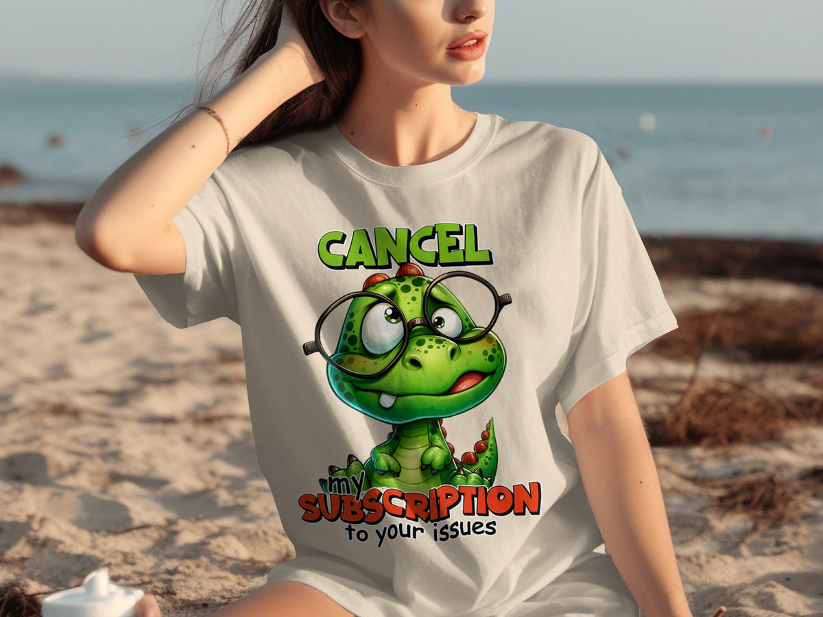 Cancel My Subscription To Your Issues T-shirt