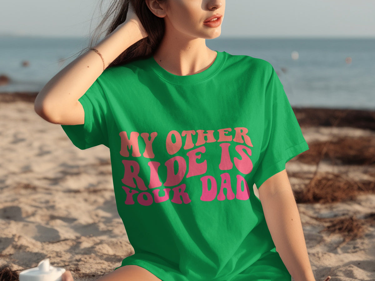 My Other Ride Is Your Dad T-Shirt