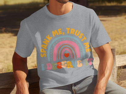 Spank Me Trust Me I Deserve It Rainbow T-Shirt