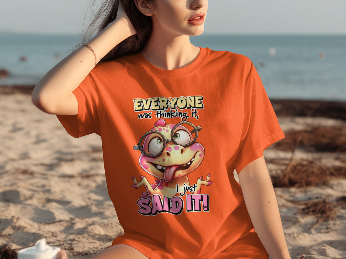 Everyone Was Thinking It I Just Said It T-shirt