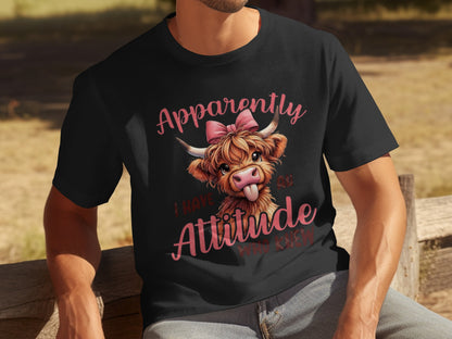 Apparently I Have An Attitude Who Knew Shirt