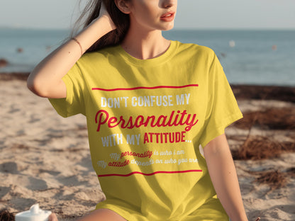 Don't Confuse My Personality With My Attitude Shirt