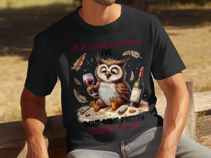 In Alcohol's Defense I've Done Some Pretty Dumb Stuff Shirt