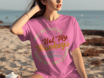 Not My Circus Not My Monkeys Funny Graphic Tee