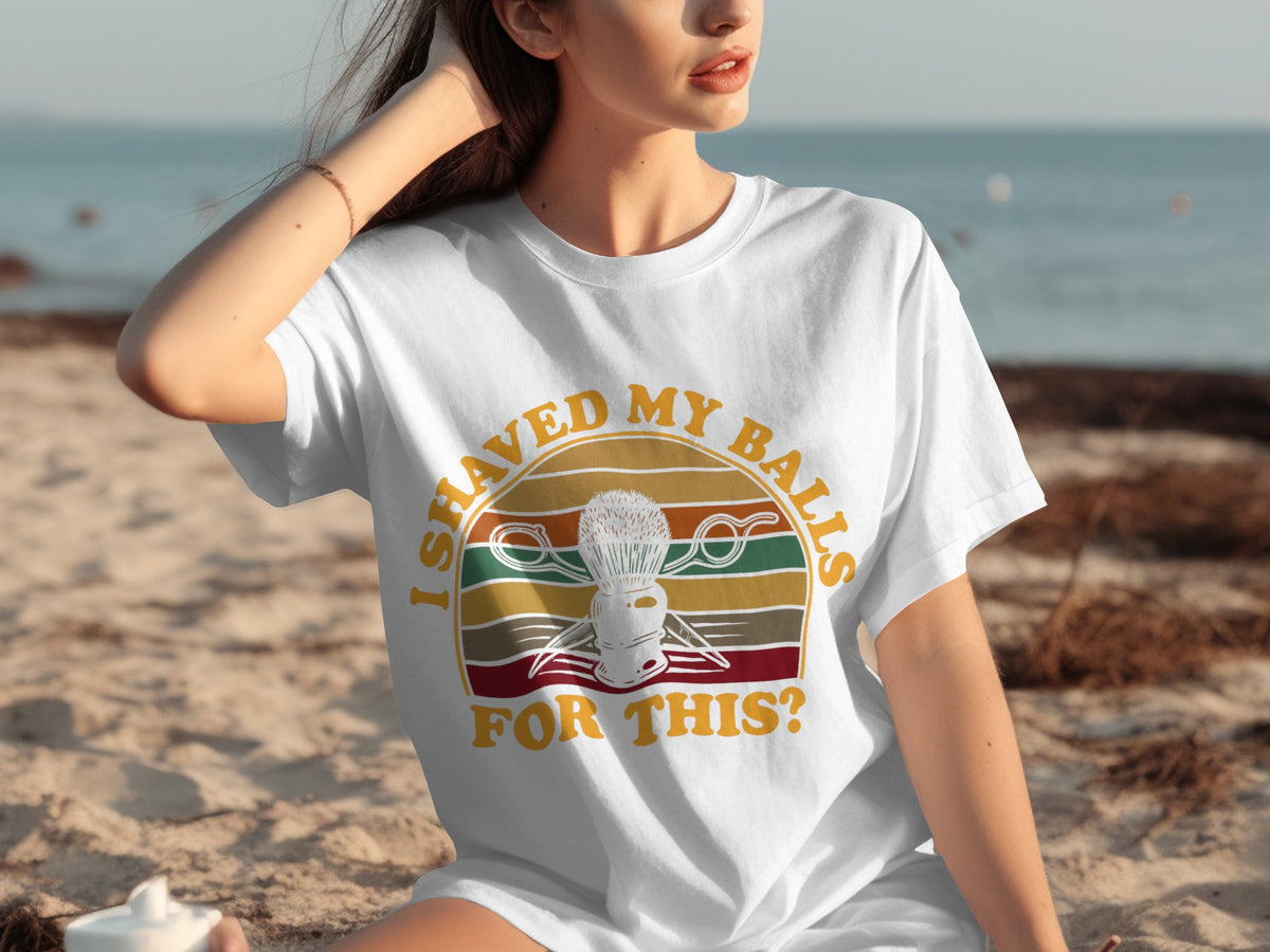 I Shaved My Balls For This Graphic Tee T-Shirt