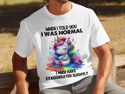 When I Told You I Was Normal Unicorn T-shirt