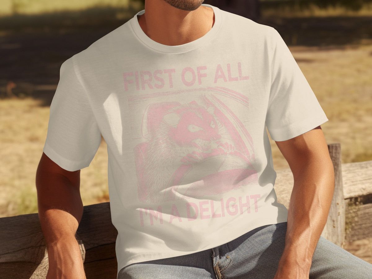 First of All I'm a Delight Funny Graphic Tee Product