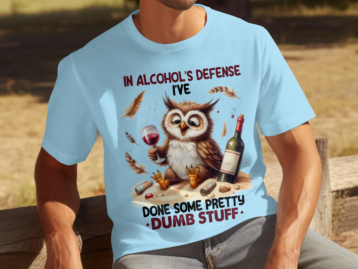 In Alcohol's Defense I've Done Some Pretty Dumb Stuff Shirt