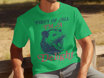First Of All I'm a Delight Slogan Shirt