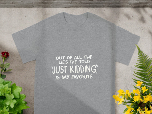 Just Kidding Is My Favorite Lies I've Told Shirt