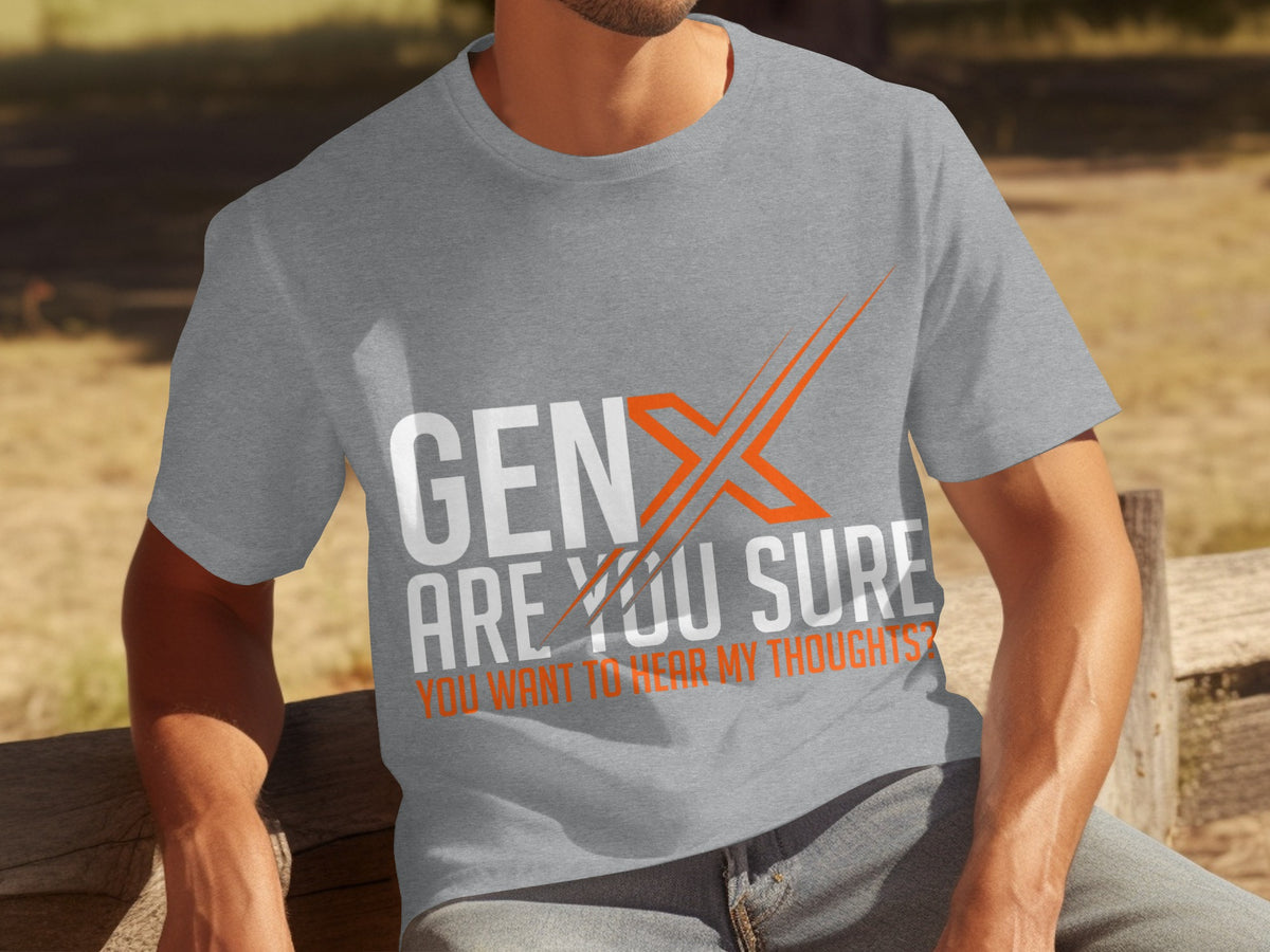 Gen X Are You Sure You Want To Hear My Thoughts product