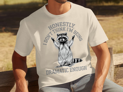 Honestly I Don't Think I'm Being Dramatic Enough Shirt
