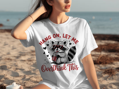 Hang On Let Me Overthink This Funny Raccoon T-Shirt