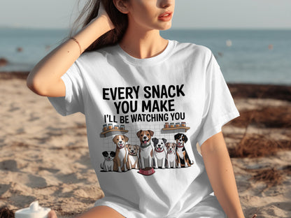 Every Snack You Make Dog Watching You T-Shirt
