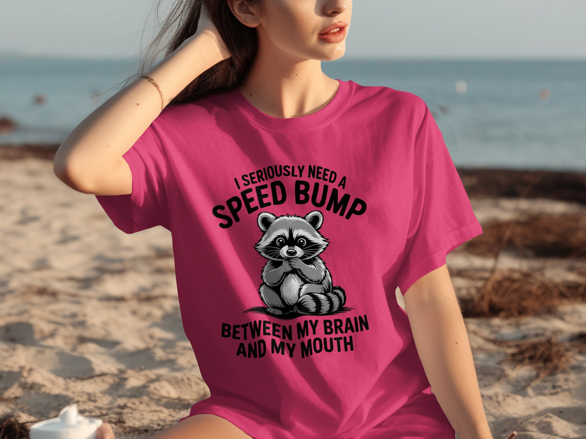 I Seriously Need A Speed Bump Between Brain Mouth Shirt