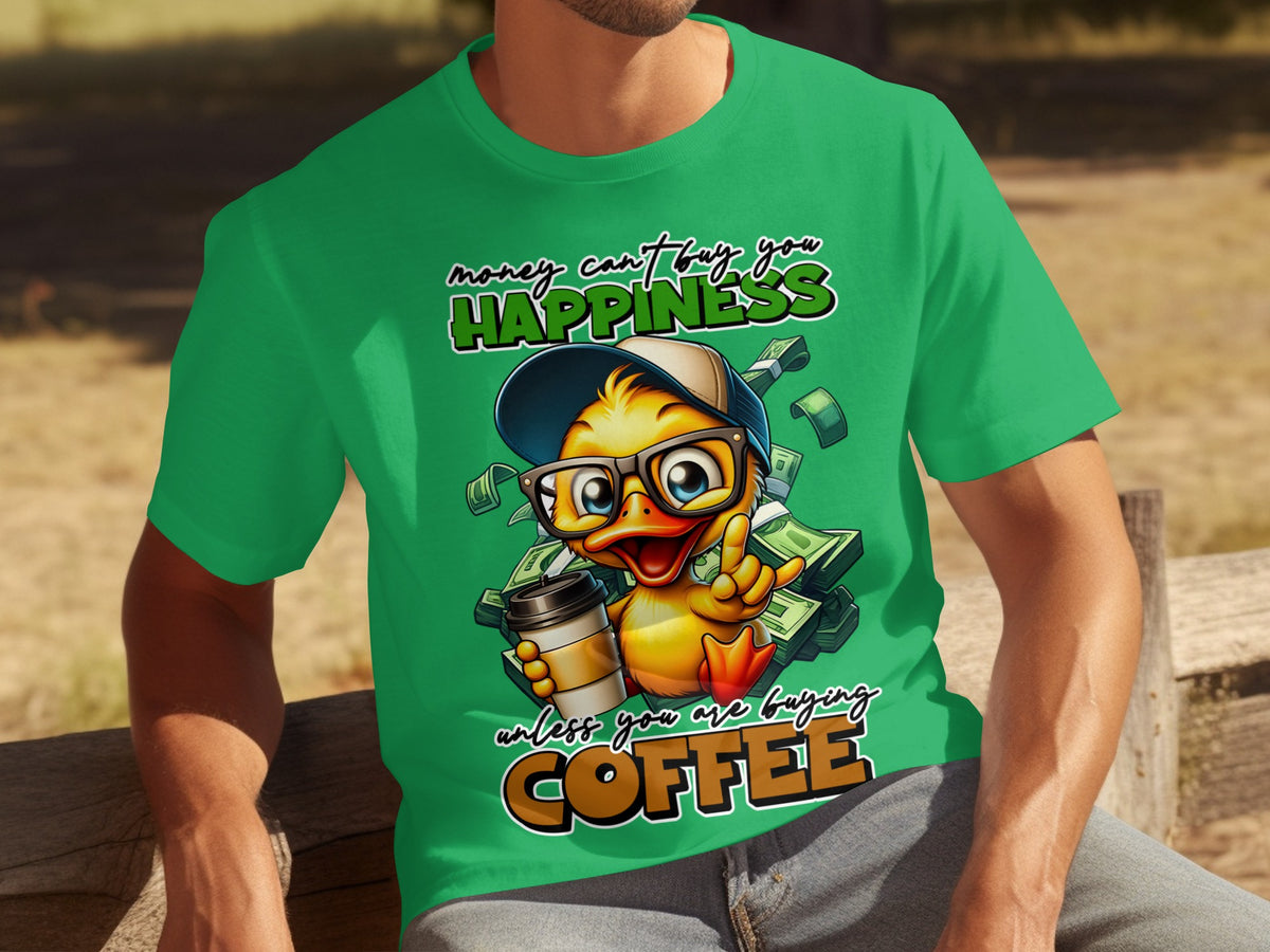 Money Can't Buy Happiness Unless It's Coffee Shirt