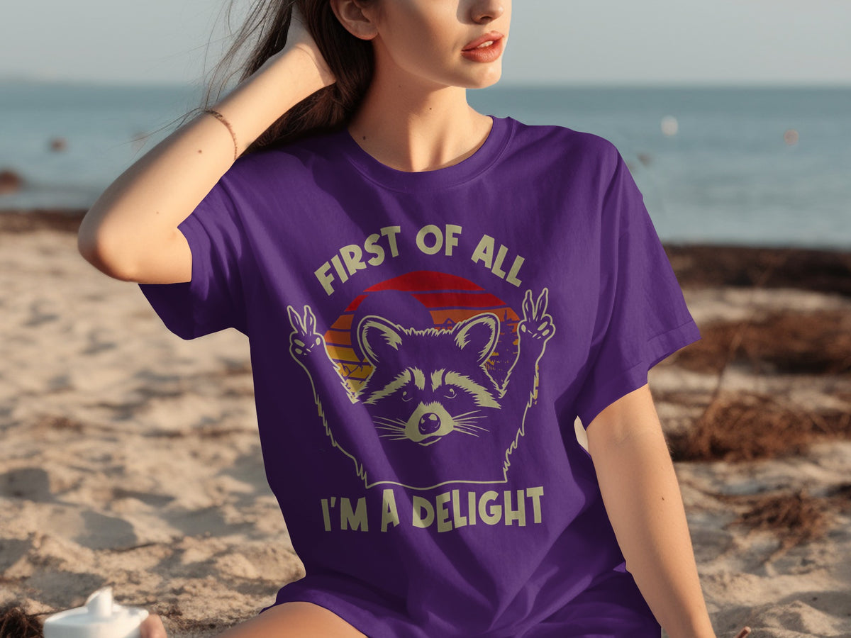 First Of All I'm A Delight Raccoon T-Shirt