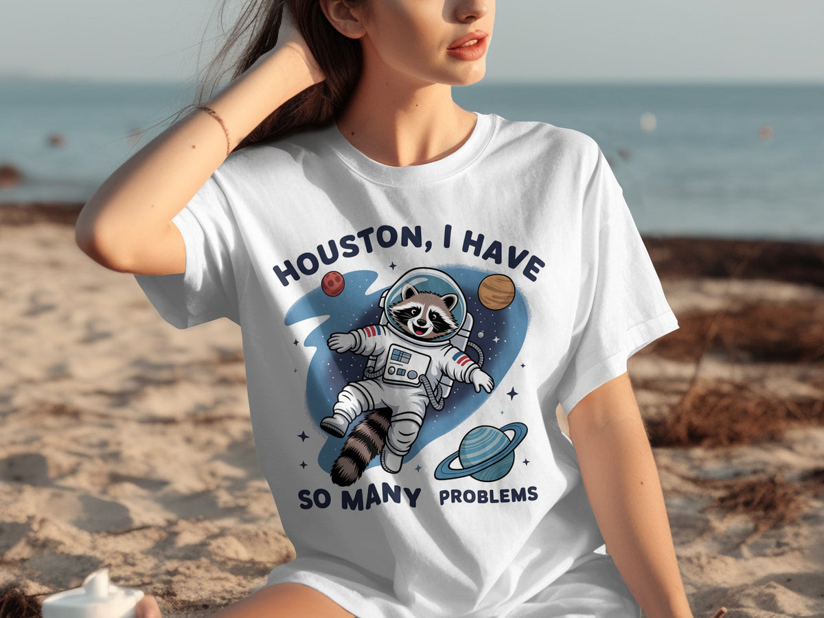 Houston I Have So Many Problems Astronaut Tee
