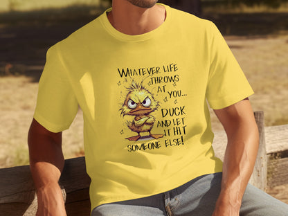 Whatever Life Throws At You Duck and Let It Hit T-shirt